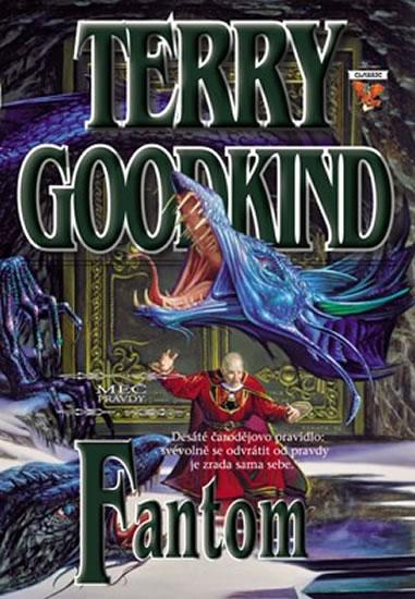 Kniha: Meč pravdy 10 - Fantom - Goodkind Terry