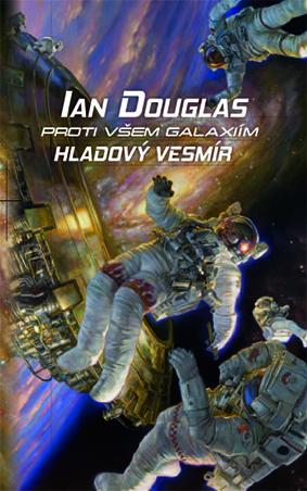 Kniha: Proti všem galaxiím: Hladový vesmír - Ian Douglas