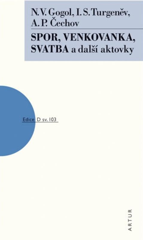 Kniha: Spor, Venkovanka, Svatba a další aktovky - Gogol, I.S.Turgeněv, A.P.Čechov N.V.