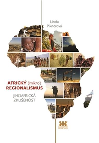 Kniha: Africký (mikro) regionalismus - Jihoafrická zkušenost - Piknerová Linda