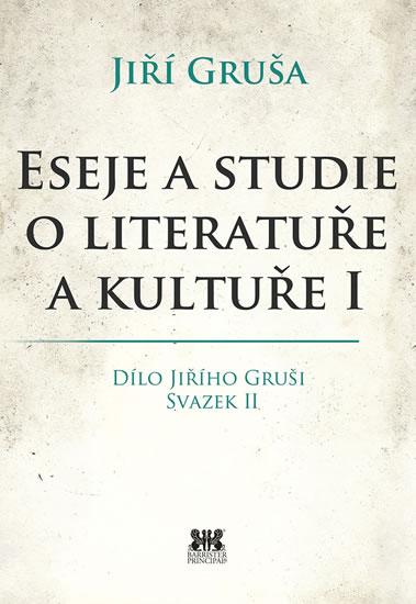 Kniha: Eseje a studie o literatuře a kultuře I - Gruša Jiří