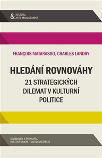 Kniha: Hledání rovnováhy - 21 strategických dilemat v kulturní politice - Matarasso, Landy Charles, Francois