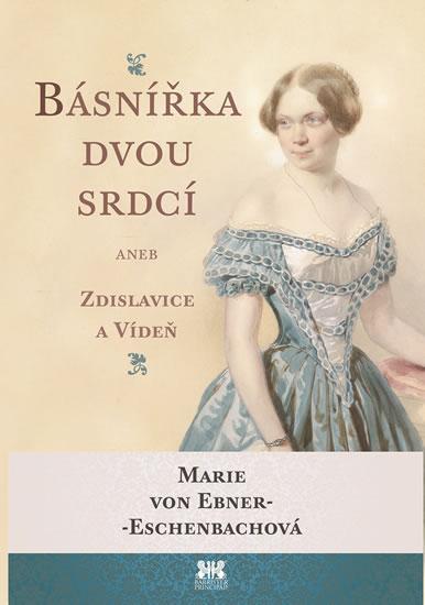 Kniha: Básnířka dvou srdcí aneb Zdislavice a Vídeň - von Ebner-Eschenbachová Marie