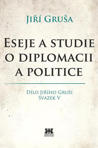 Kniha: Eseje a studie o diplomacii a politice - Gruša Jiří