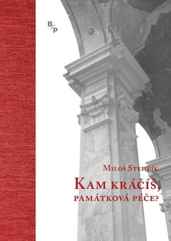 Kniha: Kam kráčíš, památková péče? - Miloš Stehlík