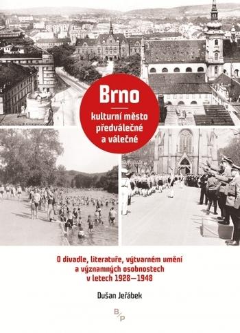 Kniha: Brno – kulturní město předválečné a válečné-2.vydání - Jeřábek Dušan