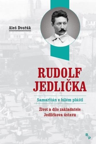 Kniha: Rudolf Jedlička - Samaritán v bílém pláš - Aleš Dvořák