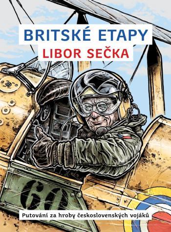 Kniha: Britské etapy - Putování za hroby československých vojáků - Sečka Libor