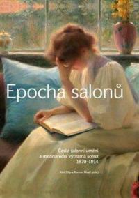 Epocha salonů - České salonní umění a mezinárodní výtvarná scéna 1870-1914