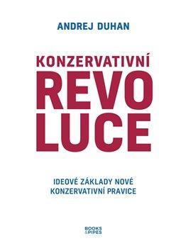 Kniha: Konzervativní revoluce - Ideové základy nové konzervativní pravice - Duhan Andrej