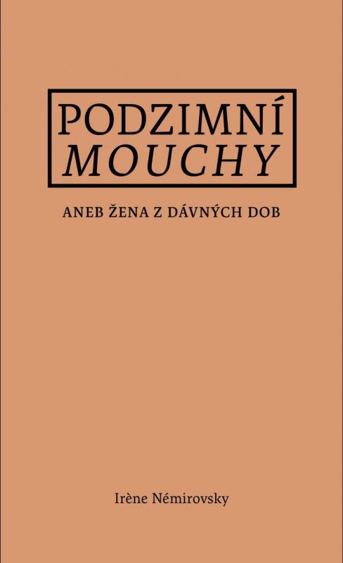 Kniha: Podzimní mouchy aneb Žena z dávných dob - Némirovsky Iréne