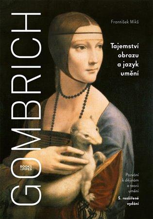 Kniha: Gombrich - Tajemství obrazu a jazyk umění - Mikš, František