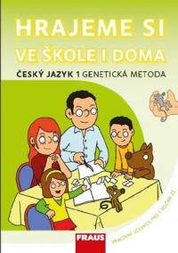Český jazyk 1 Genetická metoda - Hrajeme si ve škole i doma