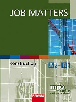 Kniha: Job Matters Construction - Ken Thompson; Petr Vaňač