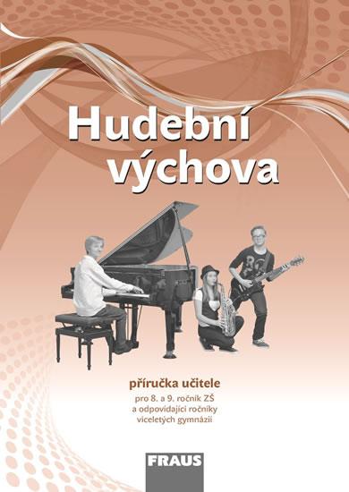 Kniha: Hudební výchova pro 8. a 9. ročník ZŠ a odpovídající ročníky VG - Příručka učitele - Kuhn Tomáš, Lišková Štěpánka