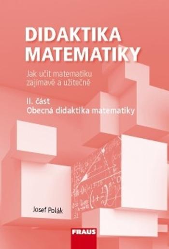 Kniha: Didaktika matematiky II. Část Obecná didaktika matematiky - Josef Polák