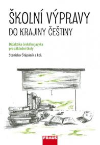 Školní výpravy do krajiny češtiny - Didaktika českého jazyka pro ZŠ a VG