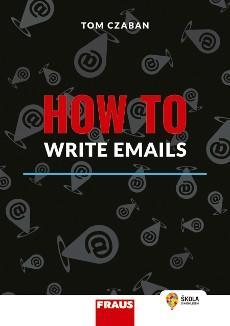 Kniha: How to Write Emails - Hybridní publikace - Czaban Tom