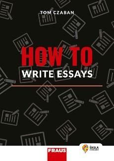 Kniha: How to Write Essays - Hybridní publikace - Czaban Tom
