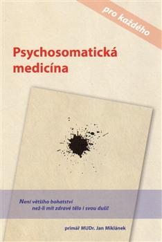 Kniha: Psychosomatická medicína pro každého - Jan Miklánek