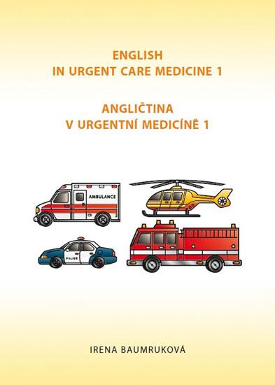 Kniha: Angličtina v urgentní medicíně 1 / English in Urgent Care Medicíně 1 - Baumruková Irena