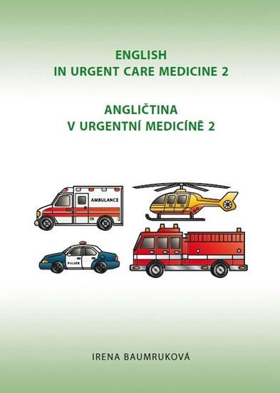 Kniha: Angličtina v urgentní medicíně 2 / English in Urgent Care Medicine 2 - 2.vydání - Baumruková Irena