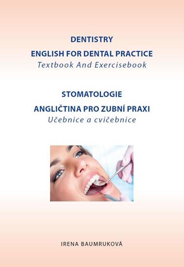 Kniha: Stomatologie - Angličtina pro zubní praxi - učebnice a cvičebnice / Dentistry English for Dental practice - Textbook And Exercisebook - 3.vydání - Baumruková Irena