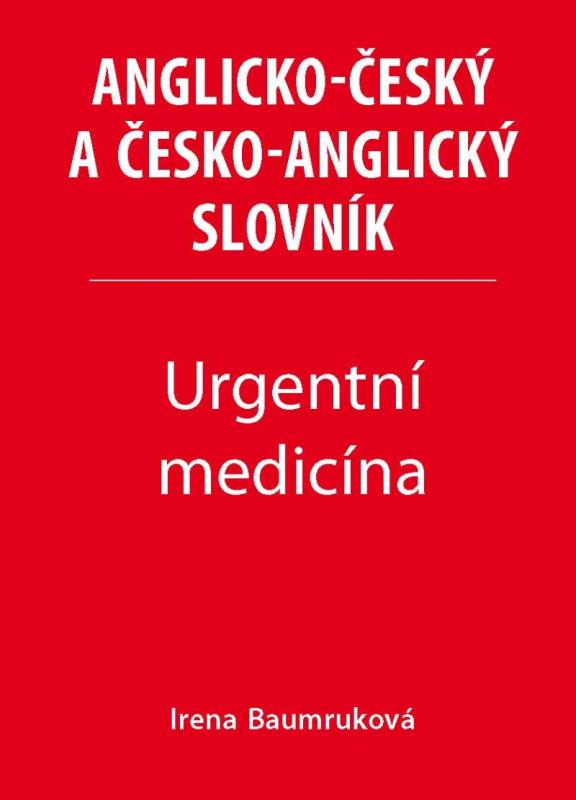 Kniha: Urgentní medicína - Anglicko-český a česko-anglický slovník - Baumruková Irena