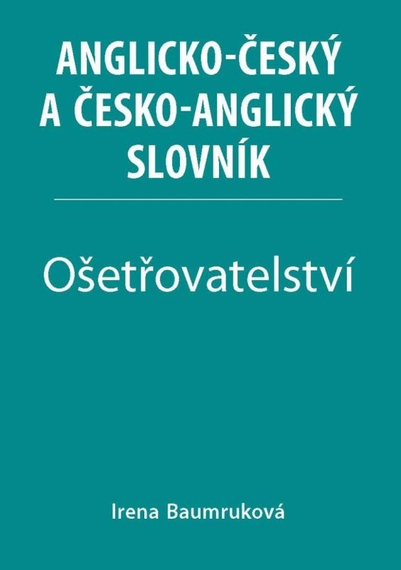 Kniha: Ošetřovatelství - Anglicko-český a česko-anglický slovník - Baumruková Irena