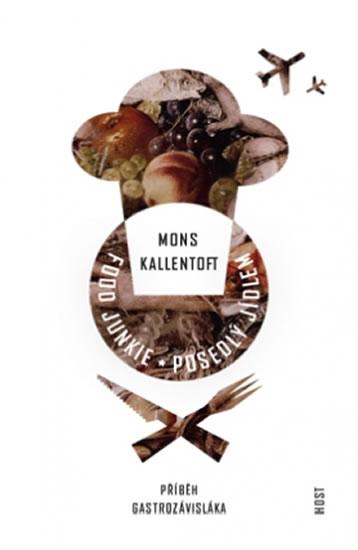 Kniha: Food Junkie - Posedlý jídlem - Kallentoft Mons