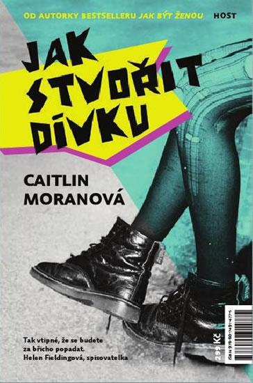 Kniha: Jak stvořit dívku - Moranová Caitlin