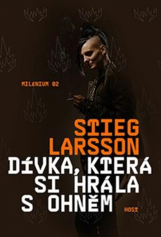 Kniha: Dívka, která si hrála s ohněm - 2.vydání - Larsson Stieg