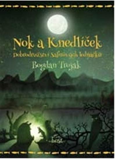Kniha: Nok a knedlíček aneb Dobrodružství Safírových ledňáčků - Trojak Bogdan