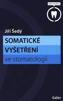 Kniha: Somatické vyšetření ve stomatologii - Šedý, Jiří