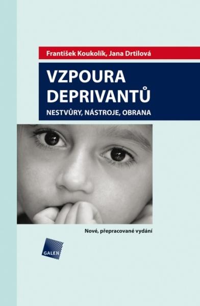 Kniha: Vzpoura deprivantů - Nestvůry, nástroje, obrana - František Koukolík