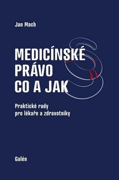 Kniha: Medicínské právo Co a jak - Jan Mach