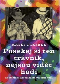 Kniha: Posekej si ten trávník, nejsou vidět had - Matěj Mateo Ptaszek