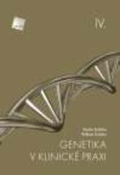 Kniha: Genetika v klinické praxi IV. - Radim Brdička