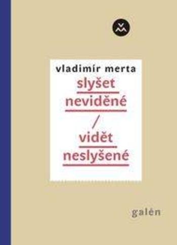 Kniha: Vidět neslyšené - slyšet neviděné - Vladimír Merta