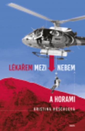 Kniha: Lékařem mezi nebem a horami - Kristina Höschlová