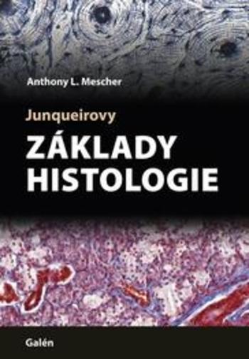 Kniha: Jungueirovy Základy histologie - Anthony Melscher