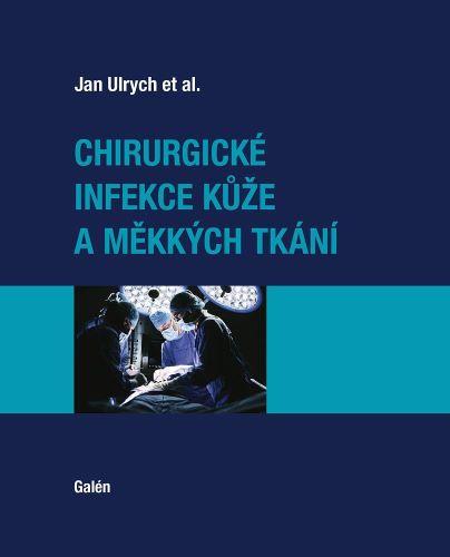 Kniha: Chirurgické infekce kůže a měkkých tkání - Jan Ulrych