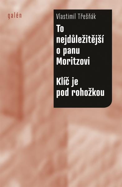 Kniha: To nejdůležitější o panu Moritzovi / Klíč je pod rohožkou - Třešňák Vlastimil