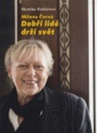 Kniha: Milena Černá - Dobří lidé drží svět - Hodáčová Monika