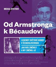 Od Amstronga k Bésaudovi - Legendy světové hudby v Československu / Jak nás změnily a my změnili je