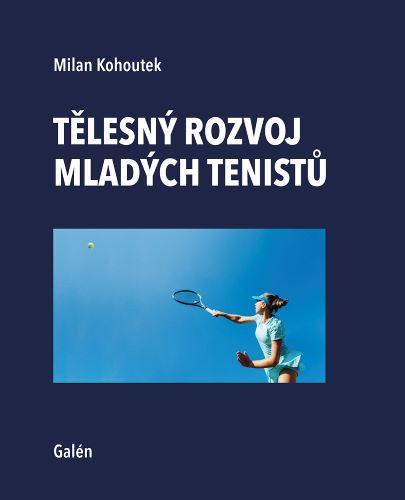 Kniha: Tělesný rozvoj mladých tenistů - Milan Kohoutek