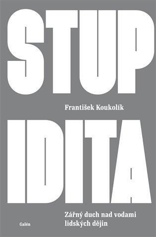 Kniha: Stupidita - Koukolík, František