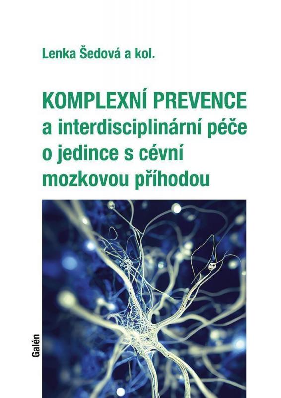 Kniha: Komplexní prevence a interdisciplinární péče o jedince s cévní mozkovou příhodou - Šedová Lenka
