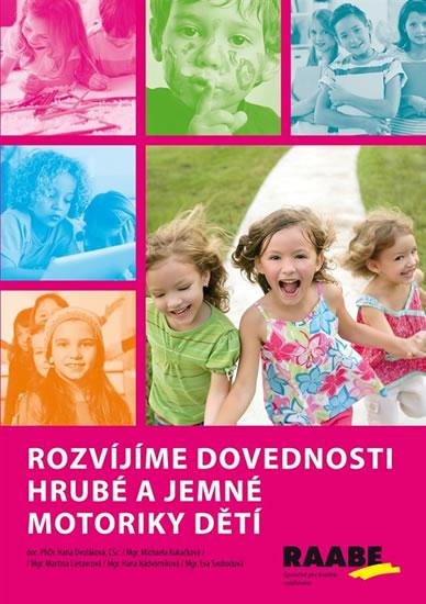 Kniha: Rozvíjíme dovednosti hrubé a jemné motoriky dětí - Dvořáková Hana