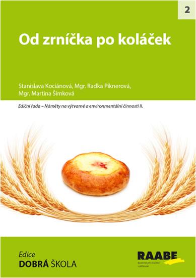 Kniha: Od zrníčka po koláček - Kociánová Stanislava, Piknerová Radka